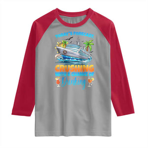 Funny Cruise Vacation Trip Drinking Raglan Shirt Today Is Forecast Cruising With A Chance Of Drinking TS14 Sport Gray Red Print Your Wear