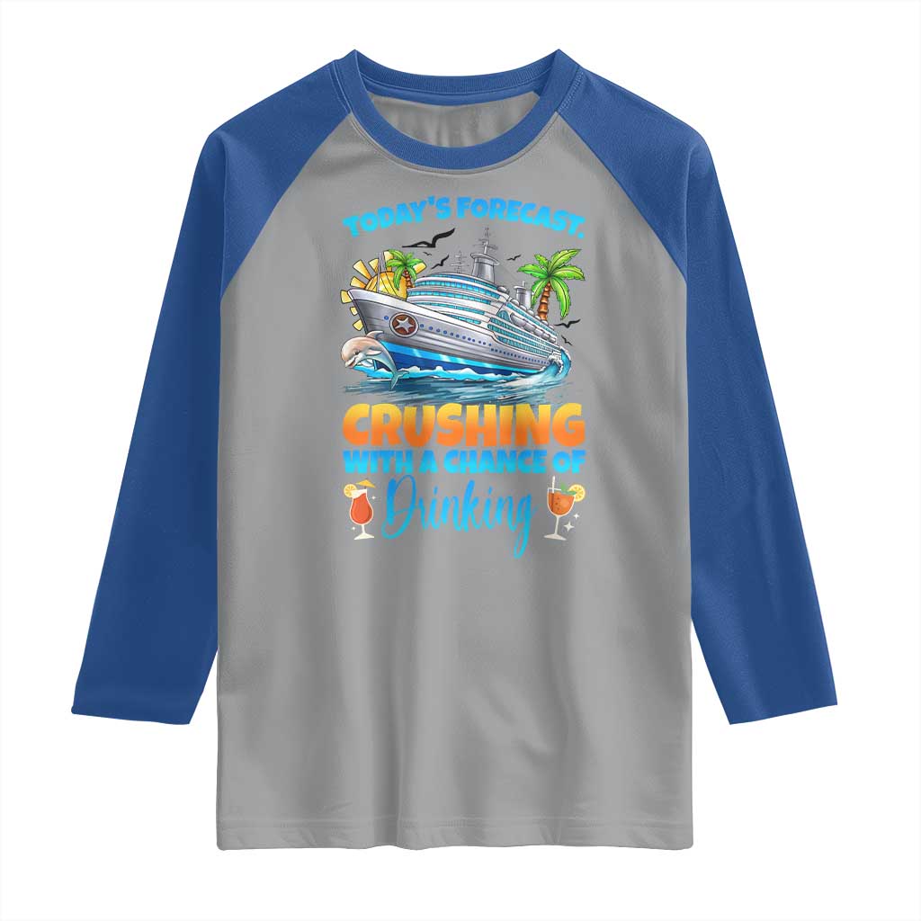 Funny Cruise Vacation Trip Drinking Raglan Shirt Today Is Forecast Cruising With A Chance Of Drinking TS14 Sport Gray Royal Print Your Wear