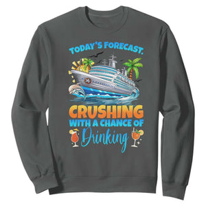 Funny Cruise Vacation Trip Drinking Sweatshirt Today Is Forecast Cruising With A Chance Of Drinking TS14 Dark Heather Print Your Wear