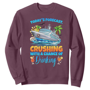Funny Cruise Vacation Trip Drinking Sweatshirt Today Is Forecast Cruising With A Chance Of Drinking TS14 Maroon Print Your Wear