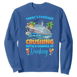 Funny Cruise Vacation Trip Drinking Sweatshirt Today Is Forecast Cruising With A Chance Of Drinking TS14 Royal Blue Print Your Wear