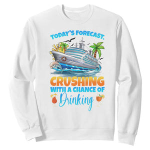 Funny Cruise Vacation Trip Drinking Sweatshirt Today Is Forecast Cruising With A Chance Of Drinking TS14 White Print Your Wear