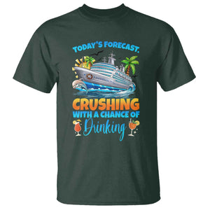 Funny Cruise Vacation Trip Drinking T Shirt Today Is Forecast Cruising With A Chance Of Drinking TS14 Dark Forest Green Print Your Wear