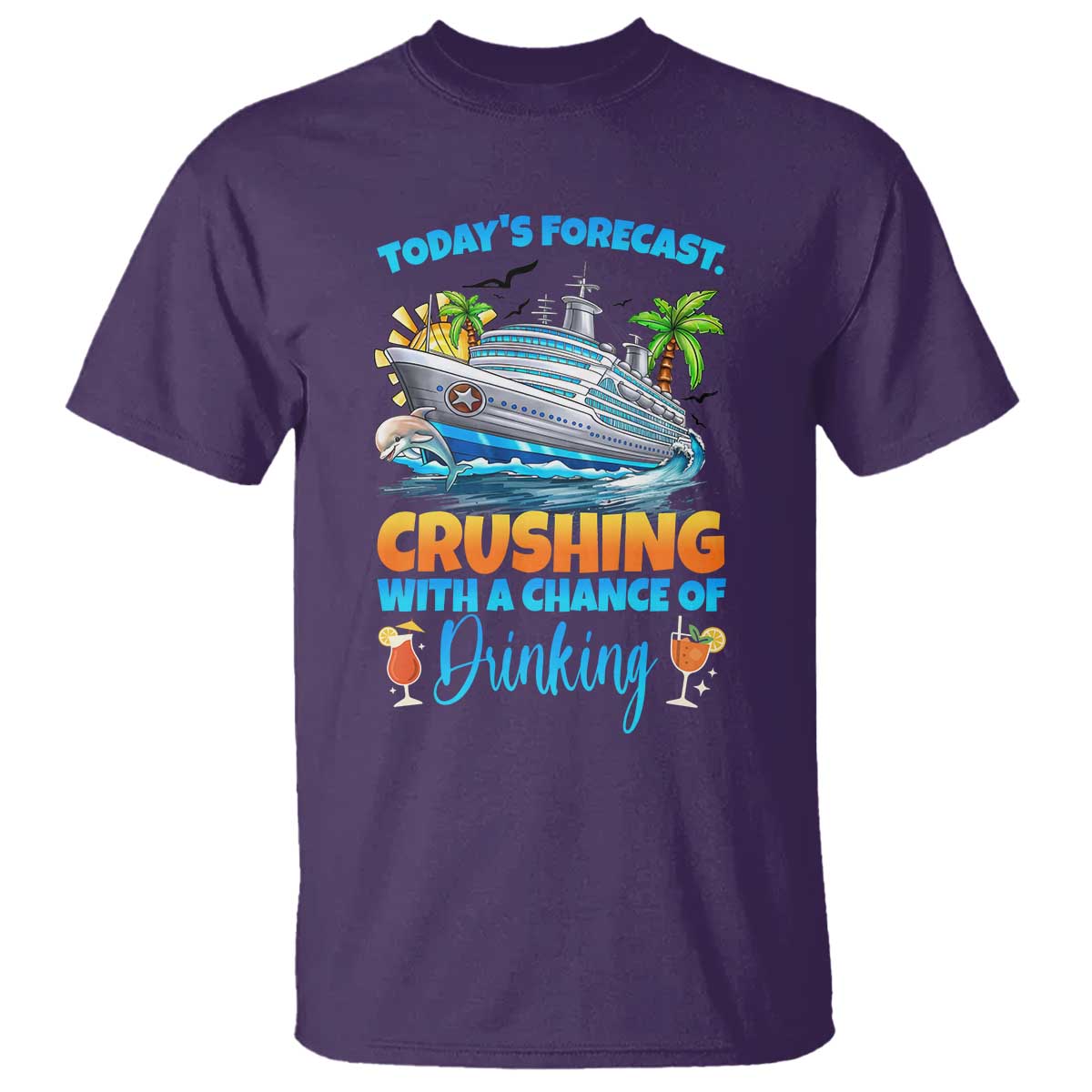 Funny Cruise Vacation Trip Drinking T Shirt Today Is Forecast Cruising With A Chance Of Drinking TS14 Purple Print Your Wear
