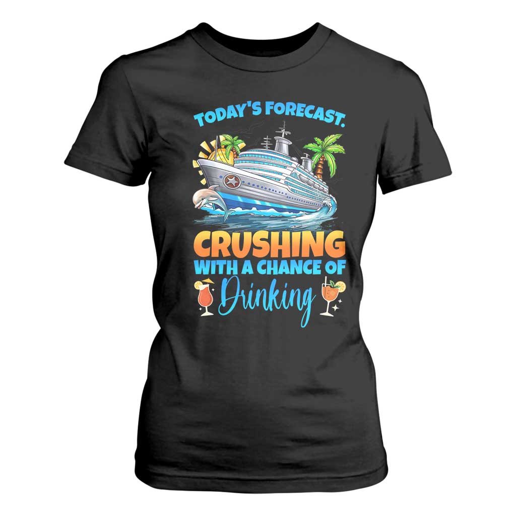 Funny Cruise Vacation Trip Drinking T Shirt For Women Today Is Forecast Cruising With A Chance Of Drinking TS14 Black Print Your Wear