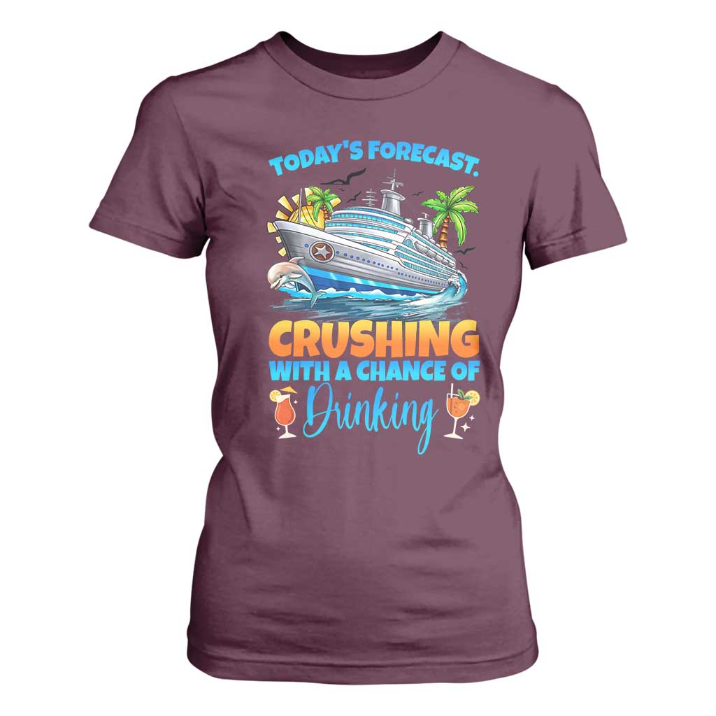Funny Cruise Vacation Trip Drinking T Shirt For Women Today Is Forecast Cruising With A Chance Of Drinking TS14 Maroon Print Your Wear
