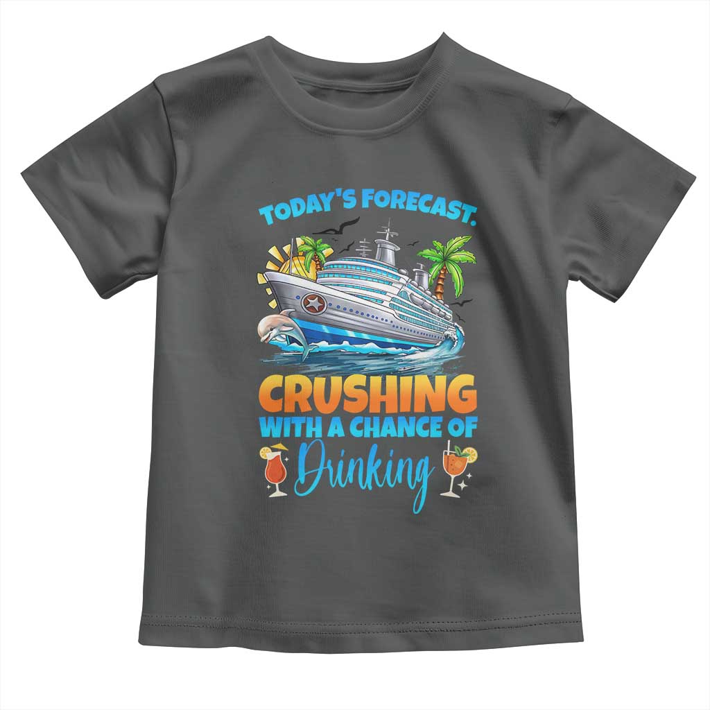 Funny Cruise Vacation Trip Drinking Toddler T Shirt Today Is Forecast Cruising With A Chance Of Drinking TS14 Dark Heather Print Your Wear