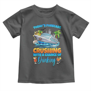 Funny Cruise Vacation Trip Drinking Toddler T Shirt Today Is Forecast Cruising With A Chance Of Drinking TS14 Dark Heather Print Your Wear