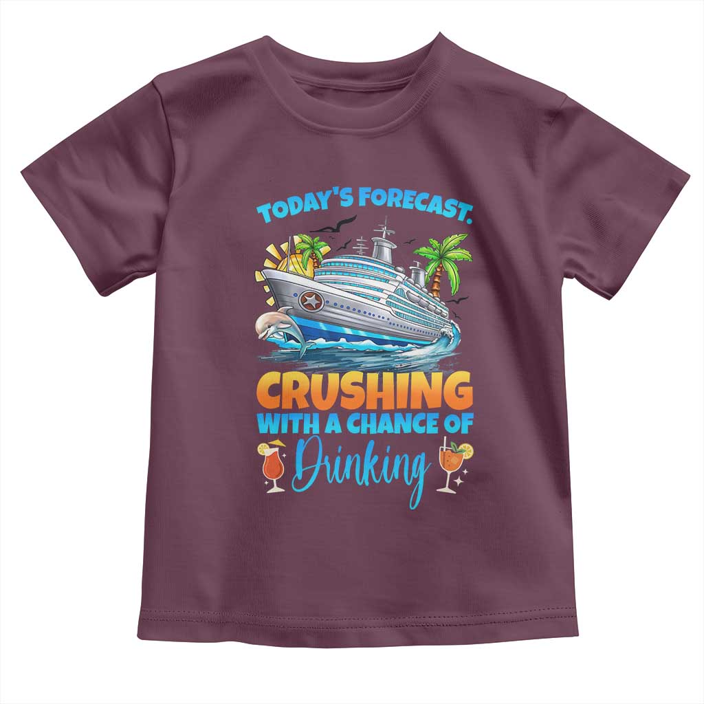 Funny Cruise Vacation Trip Drinking Toddler T Shirt Today Is Forecast Cruising With A Chance Of Drinking TS14 Maroon Print Your Wear