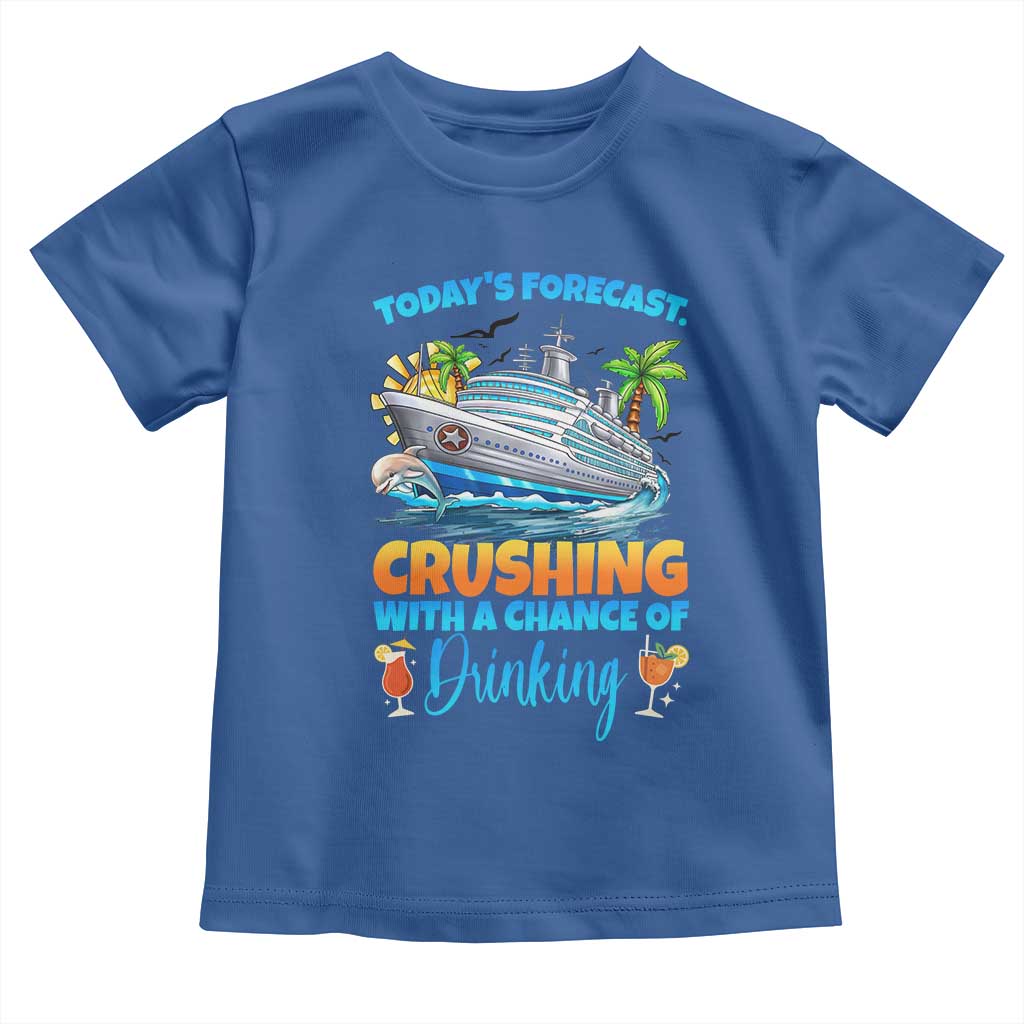 Funny Cruise Vacation Trip Drinking Toddler T Shirt Today Is Forecast Cruising With A Chance Of Drinking TS14 Royal Blue Print Your Wear