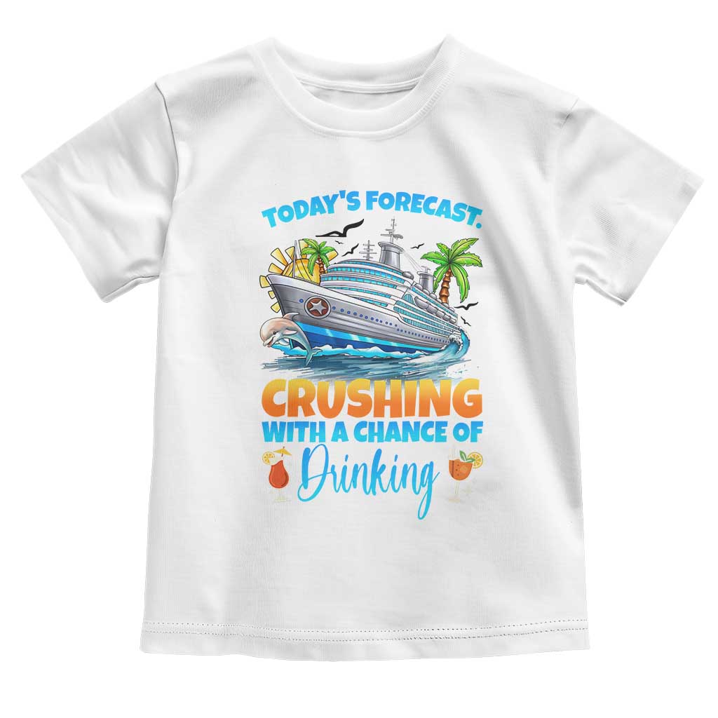 Funny Cruise Vacation Trip Drinking Toddler T Shirt Today Is Forecast Cruising With A Chance Of Drinking TS14 White Print Your Wear