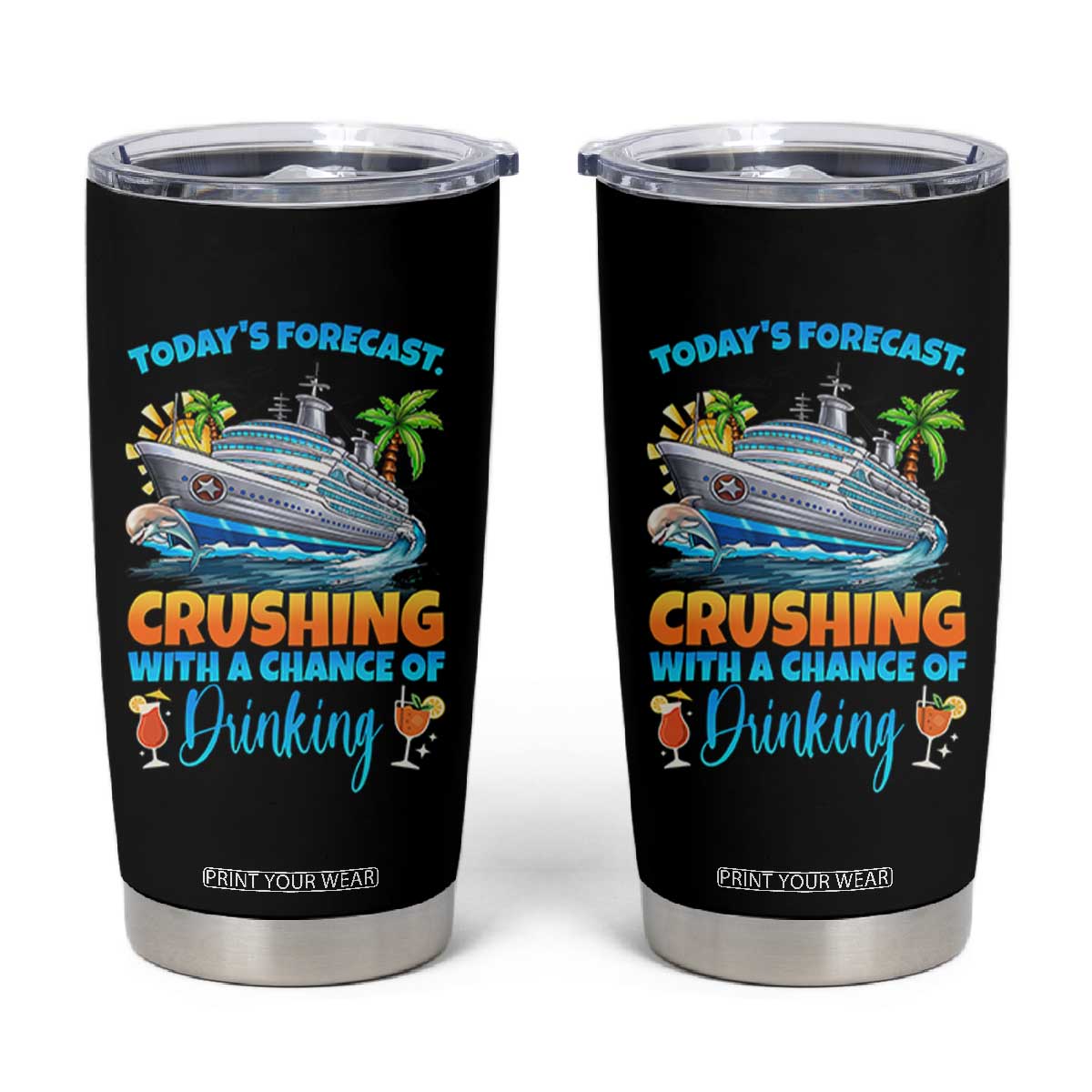 Funny Cruise Vacation Trip Drinking Tumbler Cup Today Is Forecast Cruising With A Chance Of Drinking TS14 Black Print Your Wear
