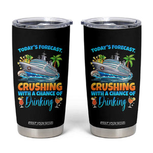Funny Cruise Vacation Trip Drinking Tumbler Cup Today Is Forecast Cruising With A Chance Of Drinking TS14 Black Print Your Wear