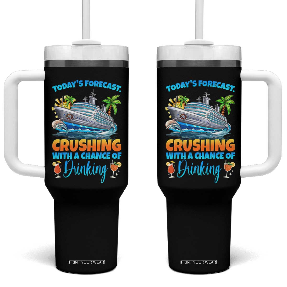 Funny Cruise Vacation Trip Drinking Tumbler With Handle Today Is Forecast Cruising With A Chance Of Drinking TS14 One Size: 40 oz Black Print Your Wear