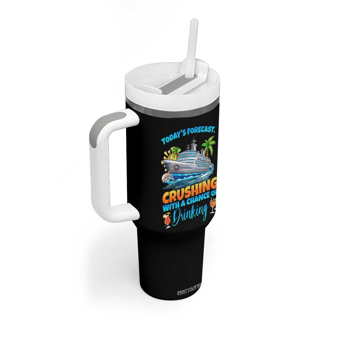 Funny Cruise Vacation Trip Drinking Tumbler With Handle Today Is Forecast Cruising With A Chance Of Drinking TS14 Print Your Wear