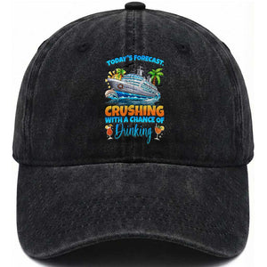 Funny Cruise Vacation Trip Drinking Washed Cotton Baseball Cap Today Is Forecast Cruising With A Chance Of Drinking TS14 Washed Cap Universal Fit Black Print Your Wear