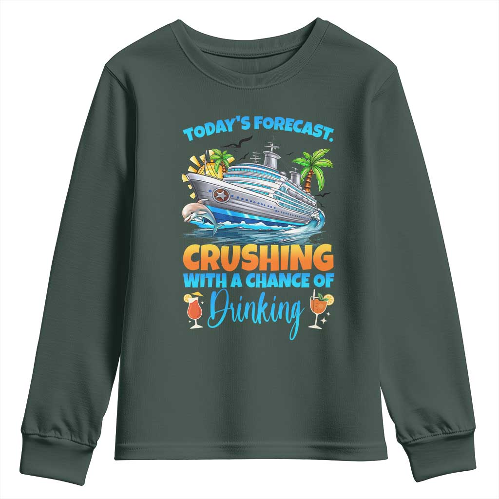Funny Cruise Vacation Trip Drinking Youth Sweatshirt Today Is Forecast Cruising With A Chance Of Drinking TS14 Dark Forest Green Print Your Wear