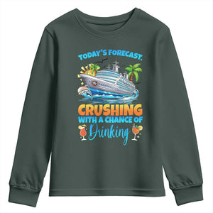 Funny Cruise Vacation Trip Drinking Youth Sweatshirt Today Is Forecast Cruising With A Chance Of Drinking TS14 Dark Forest Green Print Your Wear