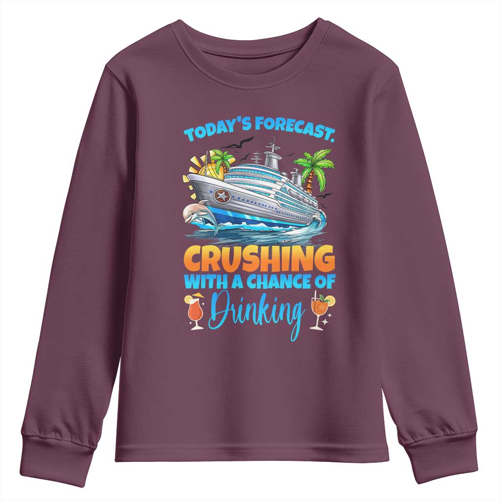 Funny Cruise Vacation Trip Drinking Youth Sweatshirt Today Is Forecast Cruising With A Chance Of Drinking TS14 Maroon Print Your Wear