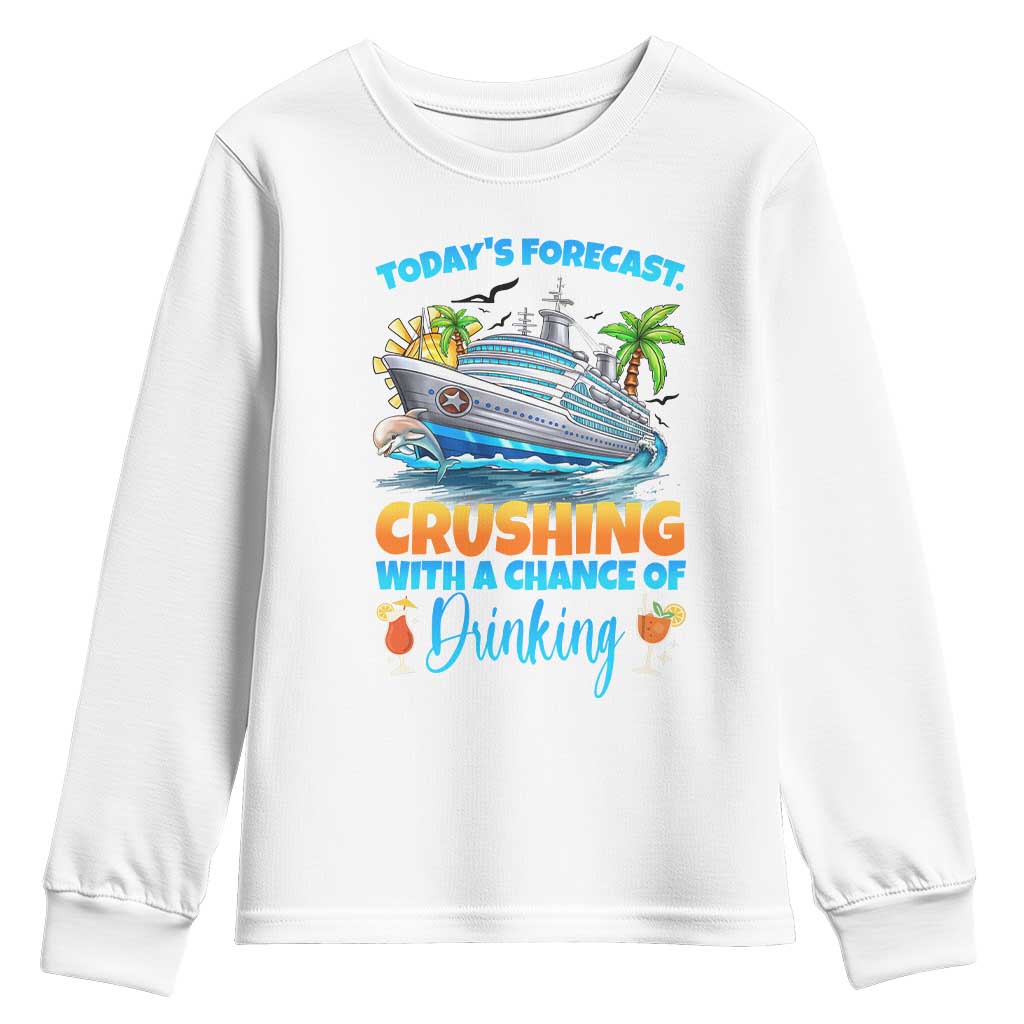 Funny Cruise Vacation Trip Drinking Youth Sweatshirt Today Is Forecast Cruising With A Chance Of Drinking TS14 White Print Your Wear