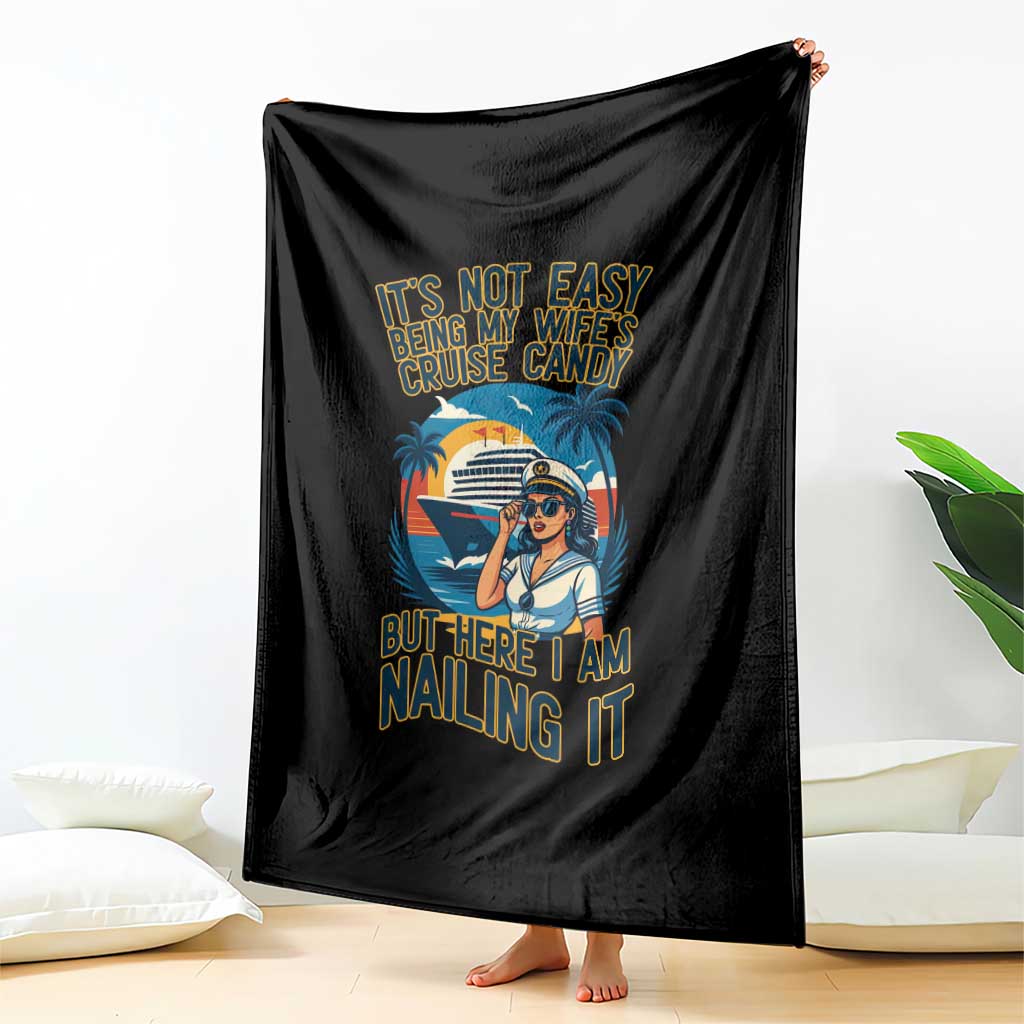 Funny Cruise Throw Blanket It Is Not Easy Being My Wife's Cruise Candy TS14 Print Your Wear