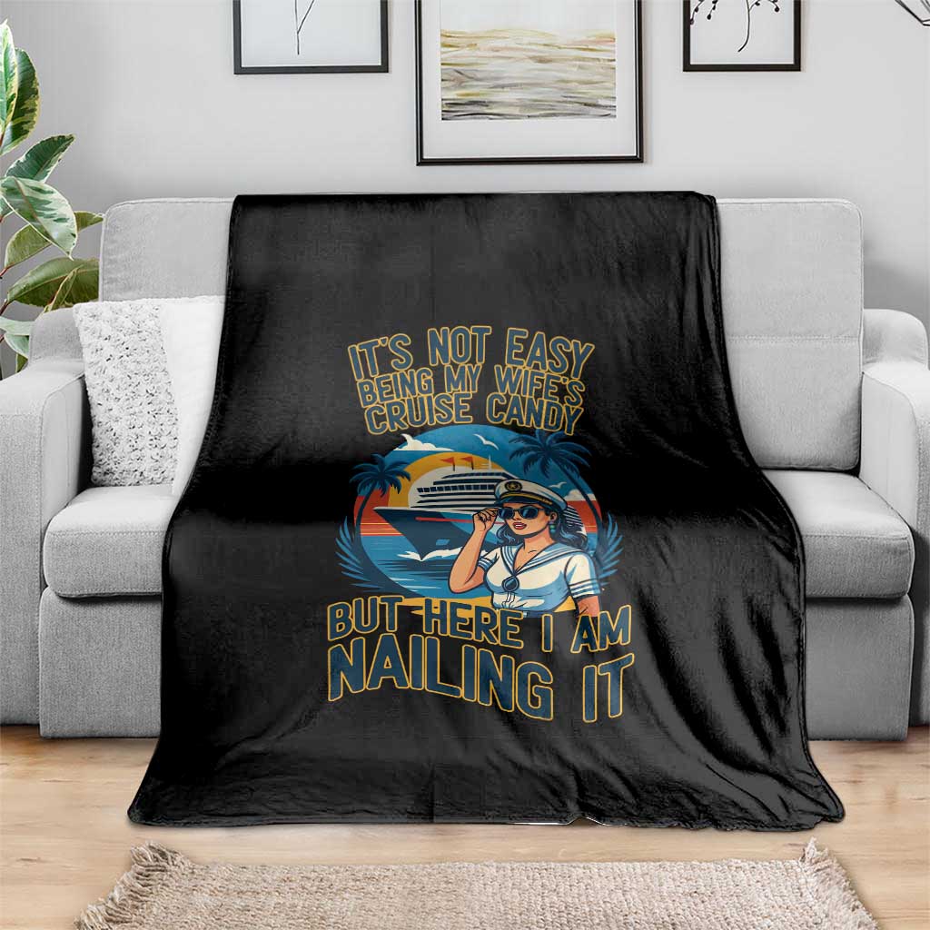 Funny Cruise Throw Blanket It Is Not Easy Being My Wife's Cruise Candy TS14 Print Your Wear