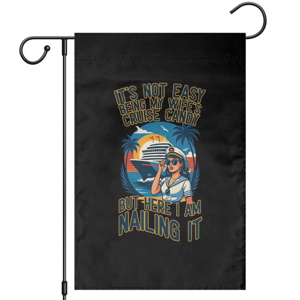 Funny Cruise Garden Flag It Is Not Easy Being My Wife's Cruise Candy TS14 Black Print Your Wear