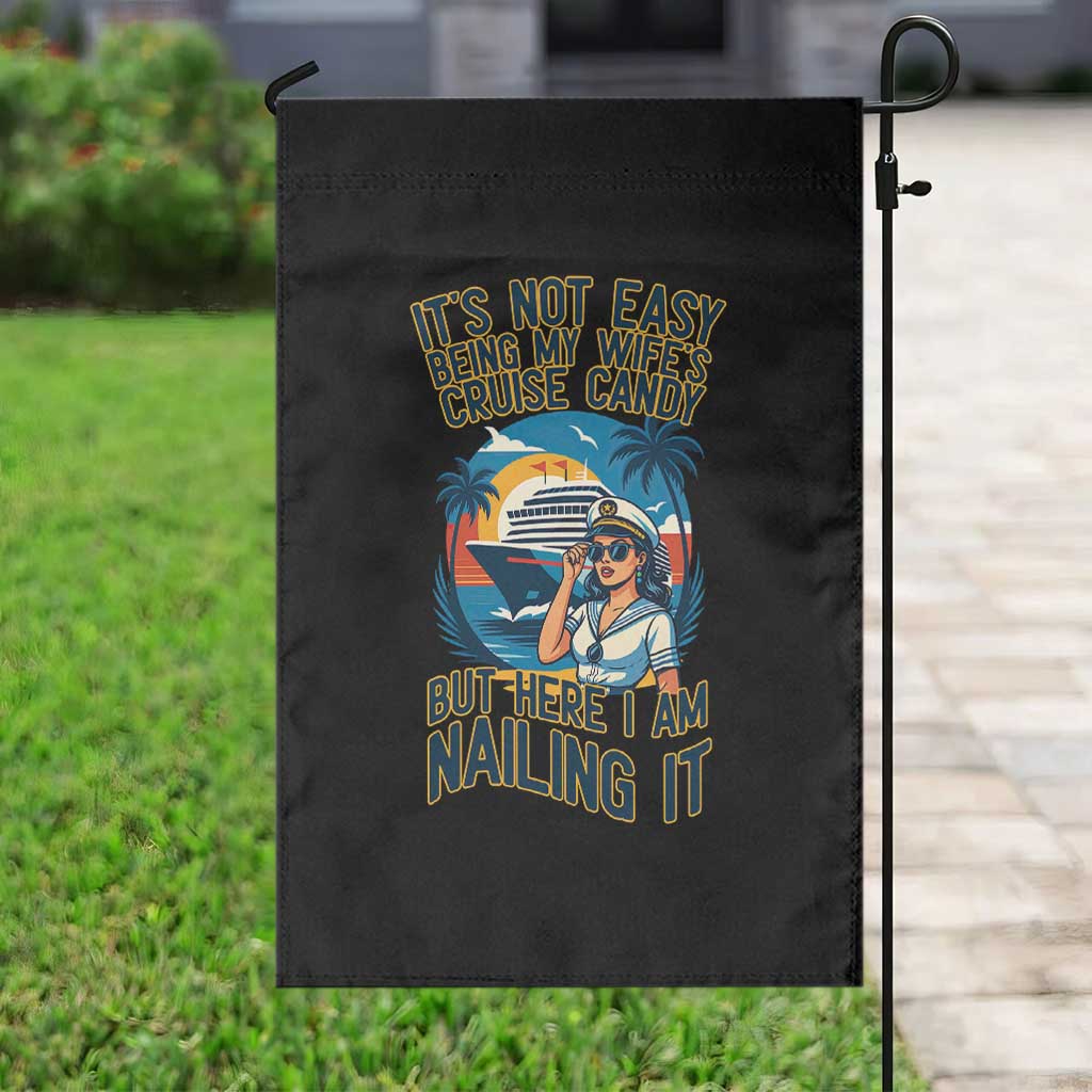 Funny Cruise Garden Flag It Is Not Easy Being My Wife's Cruise Candy TS14 Print Your Wear