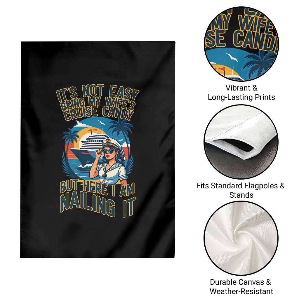 Funny Cruise Garden Flag It Is Not Easy Being My Wife's Cruise Candy TS14 Print Your Wear