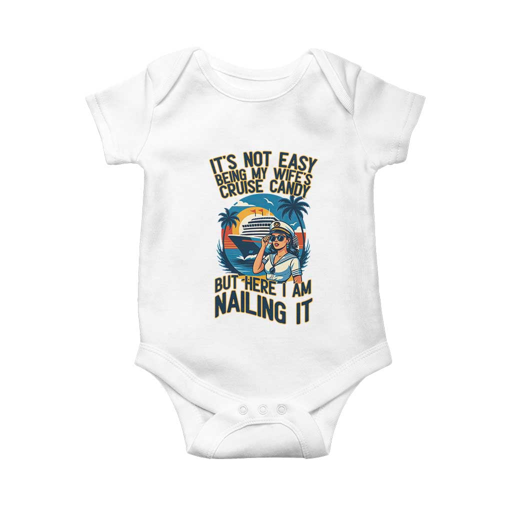 Funny Cruise Baby Onesie It Is Not Easy Being My Wife's Cruise Candy TS14 White Print Your Wear