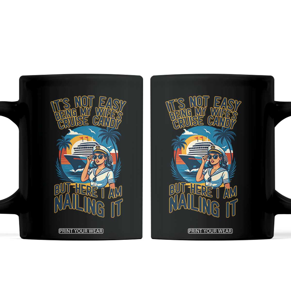 Funny Cruise Coffee Mug It Is Not Easy Being My Wife's Cruise Candy TS14 Black Print Your Wear