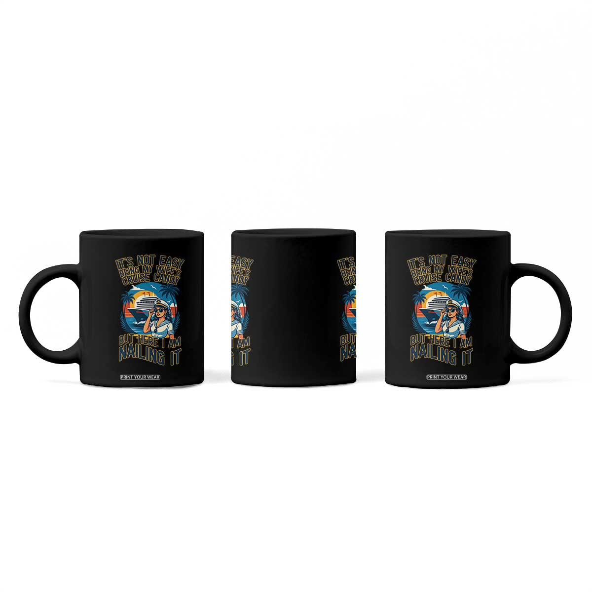 Funny Cruise Coffee Mug It Is Not Easy Being My Wife's Cruise Candy TS14 Print Your Wear