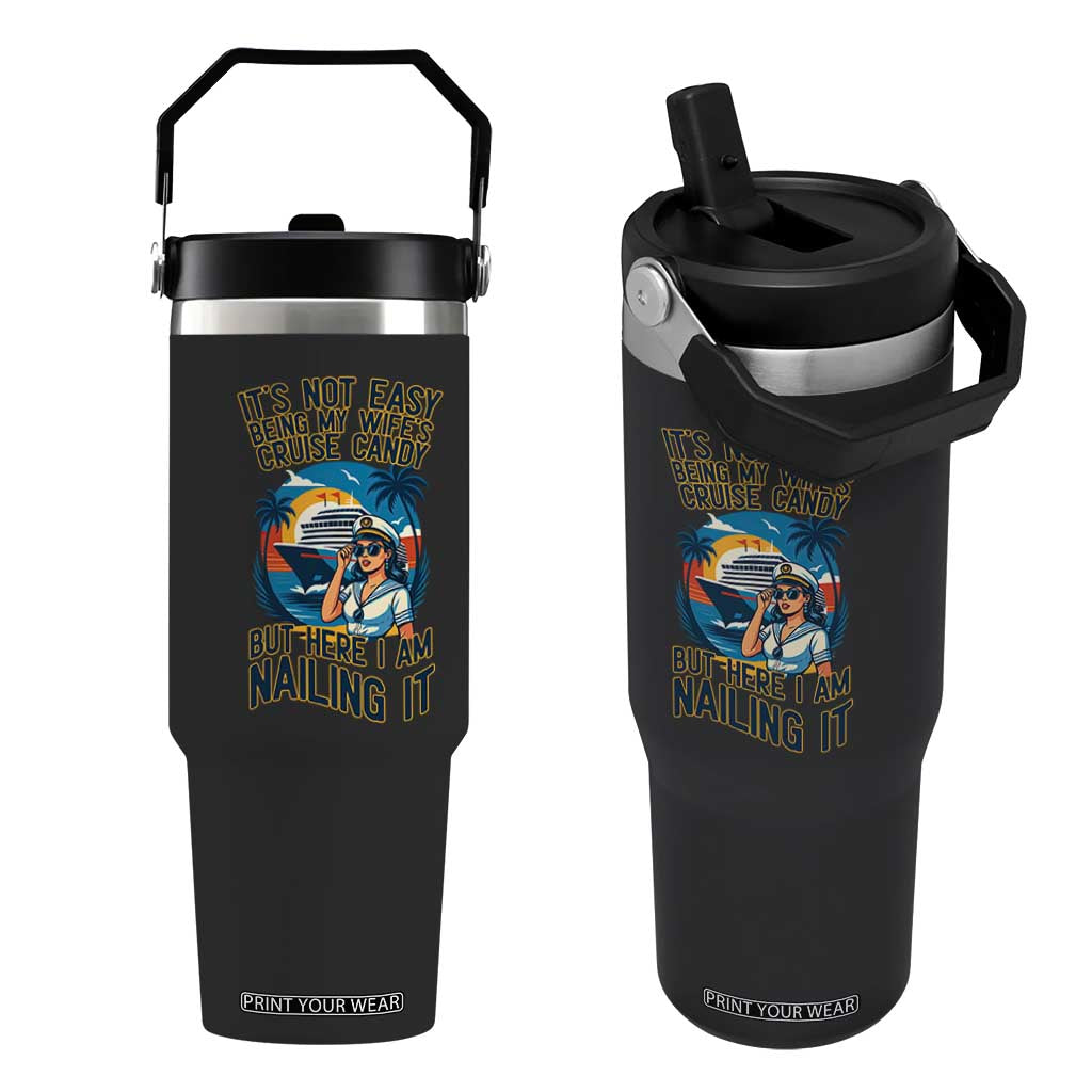 Funny Cruise Flip Straw Tumbler It Is Not Easy Being My Wife's Cruise Candy TS14 One Size: 30 oz Black Print Your Wear