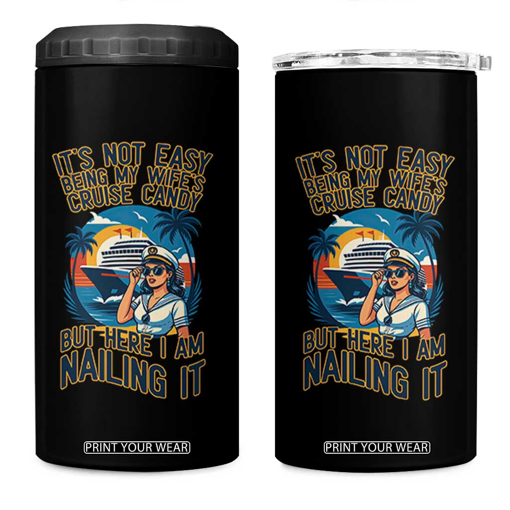 Funny Cruise 4 in 1 Can Cooler Tumbler It Is Not Easy Being My Wife's Cruise Candy TS14 One Size: 16 oz Black Print Your Wear