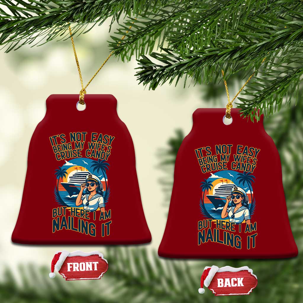 Funny Cruise Ceramic Ornament It Is Not Easy Being My Wife's Cruise Candy TS14 Print Your Wear