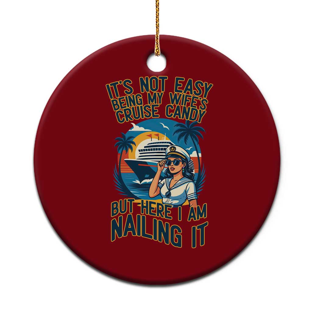 Funny Cruise Ceramic Ornament It Is Not Easy Being My Wife's Cruise Candy TS14 1pc Red Print Your Wear