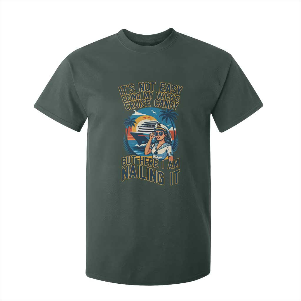 Funny Cruise T Shirt For Kid It Is Not Easy Being My Wife's Cruise Candy TS14 Dark Forest Green Print Your Wear