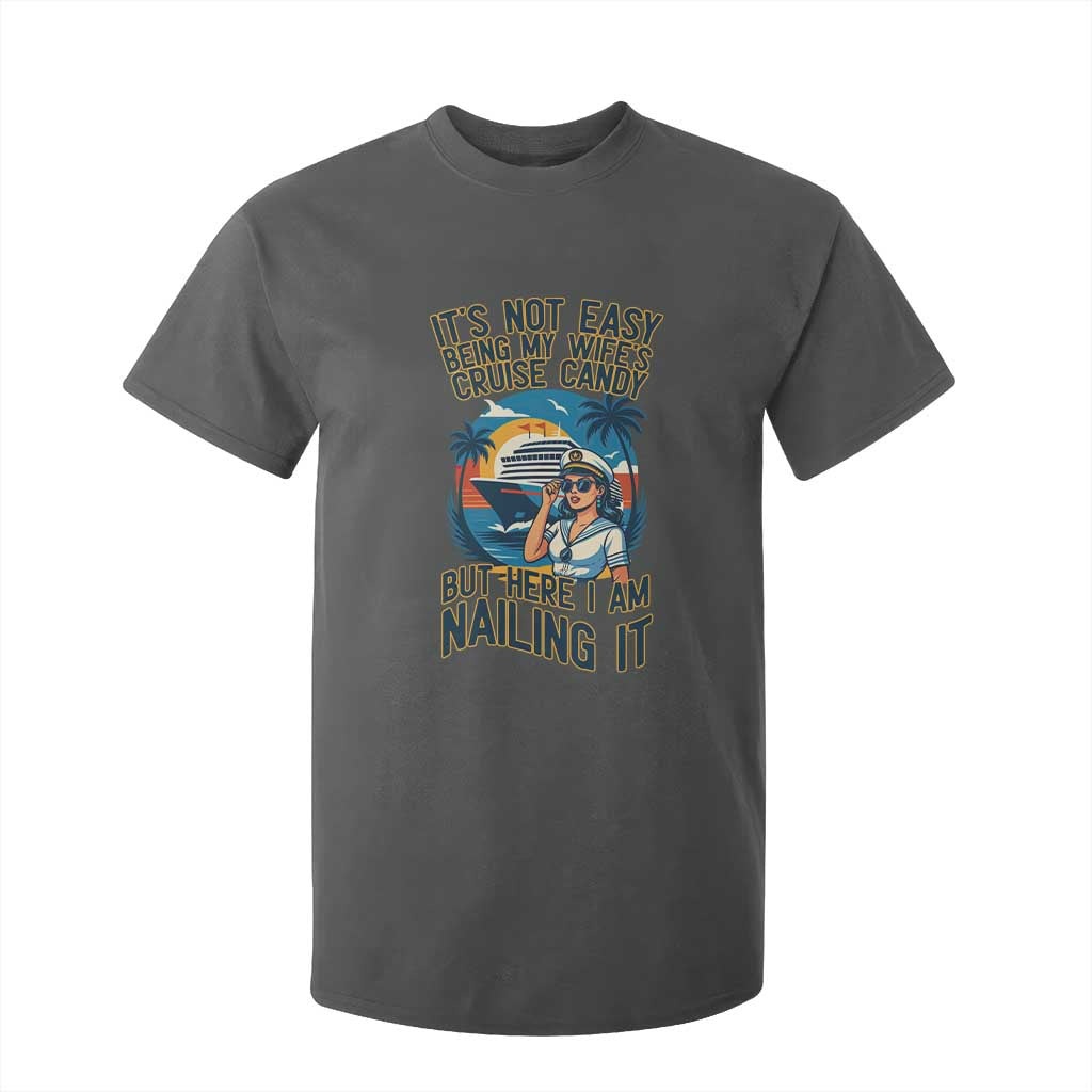 Funny Cruise T Shirt For Kid It Is Not Easy Being My Wife's Cruise Candy TS14 Dark Heather Print Your Wear