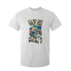Funny Cruise T Shirt For Kid It Is Not Easy Being My Wife's Cruise Candy TS14 White Print Your Wear