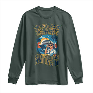 Funny Cruise Long Sleeve Shirt It Is Not Easy Being My Wife's Cruise Candy TS14 Dark Forest Green Print Your Wear