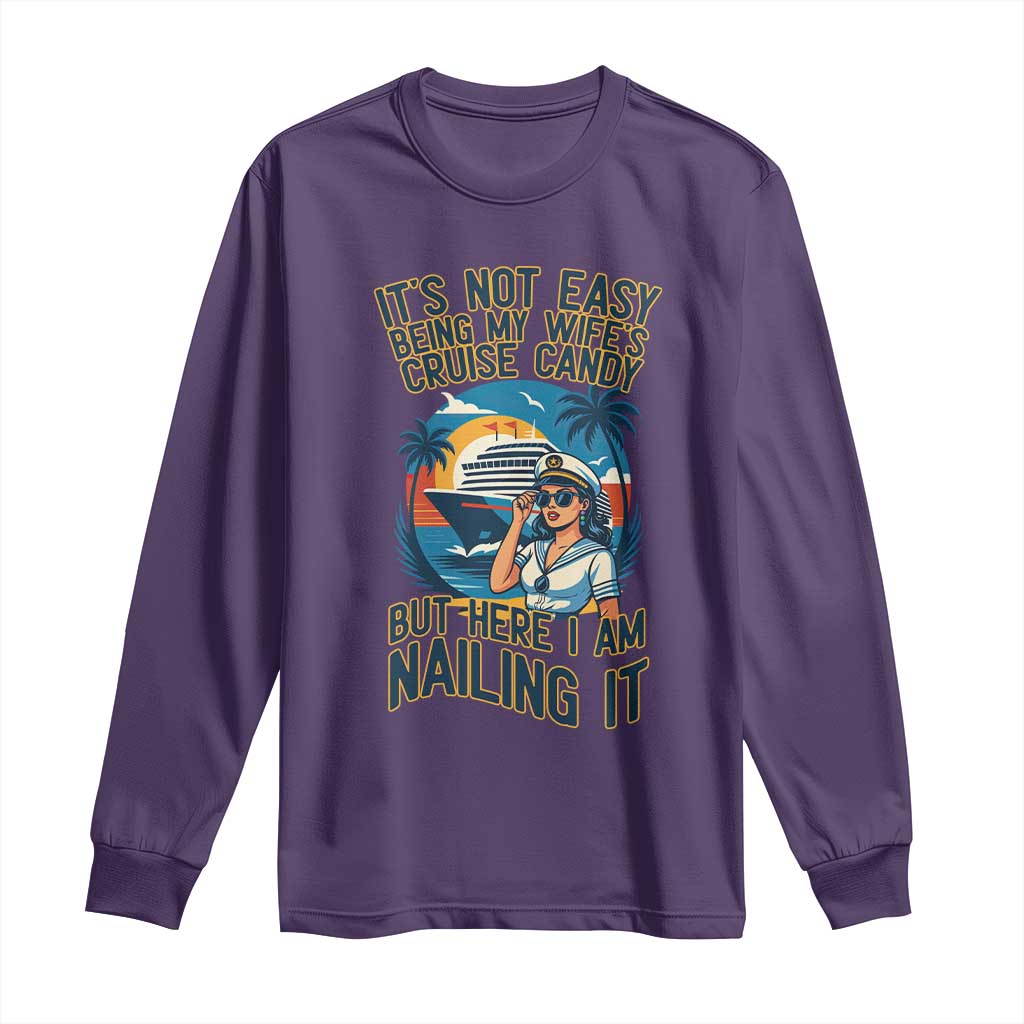Funny Cruise Long Sleeve Shirt It Is Not Easy Being My Wife's Cruise Candy TS14 Purple Print Your Wear