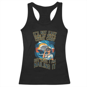 Funny Cruise Racerback Tank Top It Is Not Easy Being My Wife's Cruise Candy TS14 Black Print Your Wear