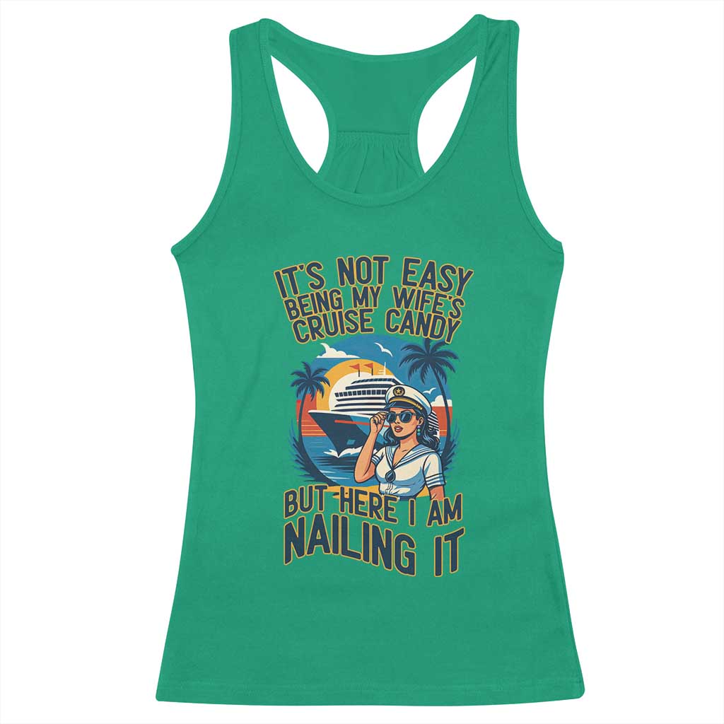 Funny Cruise Racerback Tank Top It Is Not Easy Being My Wife's Cruise Candy TS14 Irish Green Print Your Wear