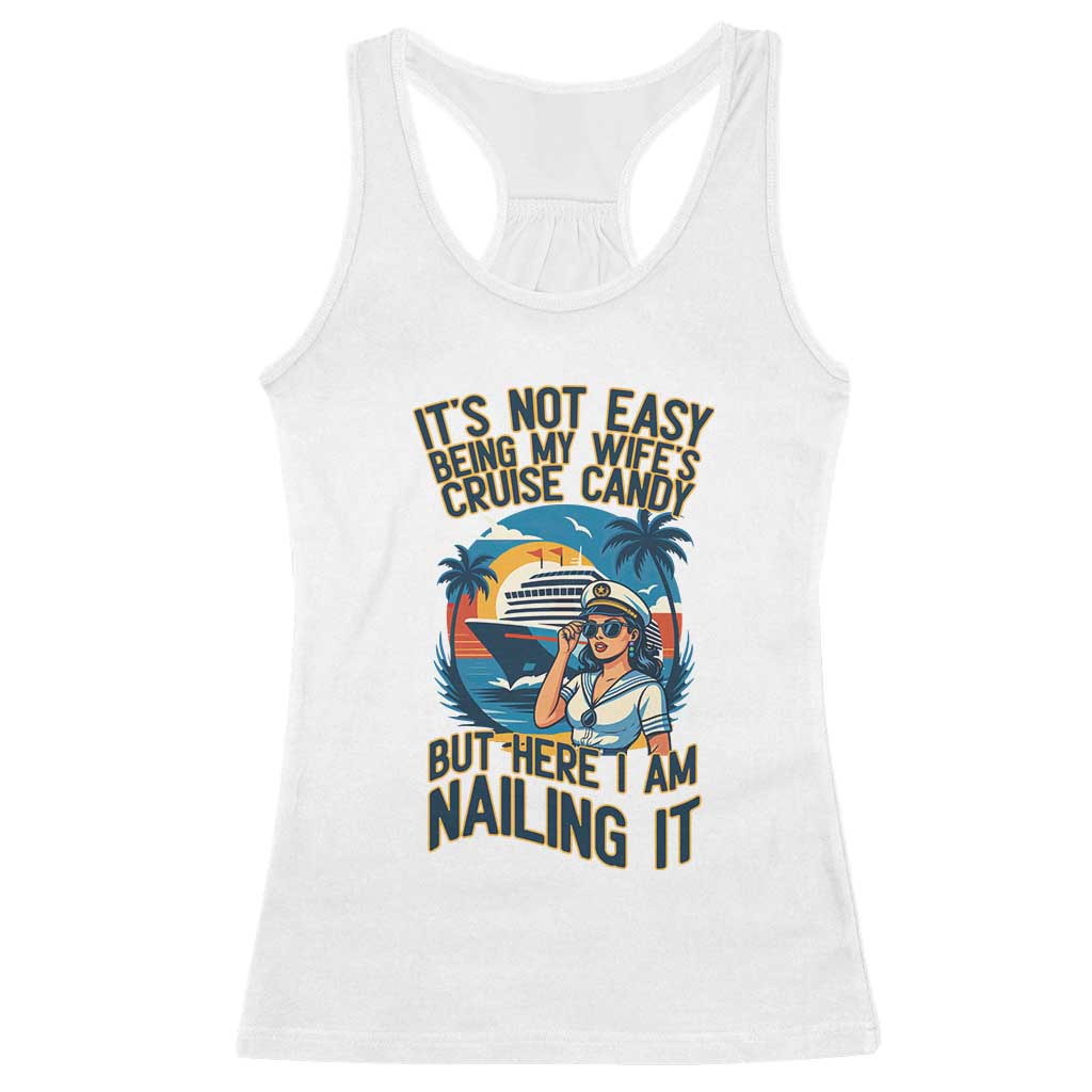 Funny Cruise Racerback Tank Top It Is Not Easy Being My Wife's Cruise Candy TS14 White Print Your Wear