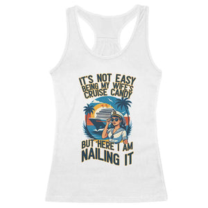 Funny Cruise Racerback Tank Top It Is Not Easy Being My Wife's Cruise Candy TS14 White Print Your Wear