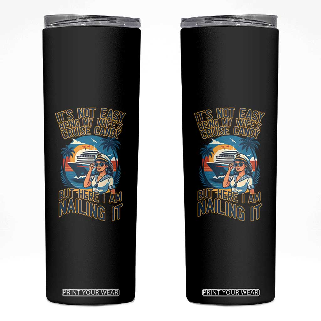 Funny Cruise Skinny Tumbler It Is Not Easy Being My Wife's Cruise Candy TS14 Black Print Your Wear