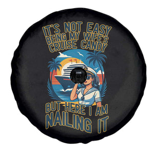 Funny Cruise Spare Tire Cover It Is Not Easy Being My Wife's Cruise Candy TS14 Print Your Wear