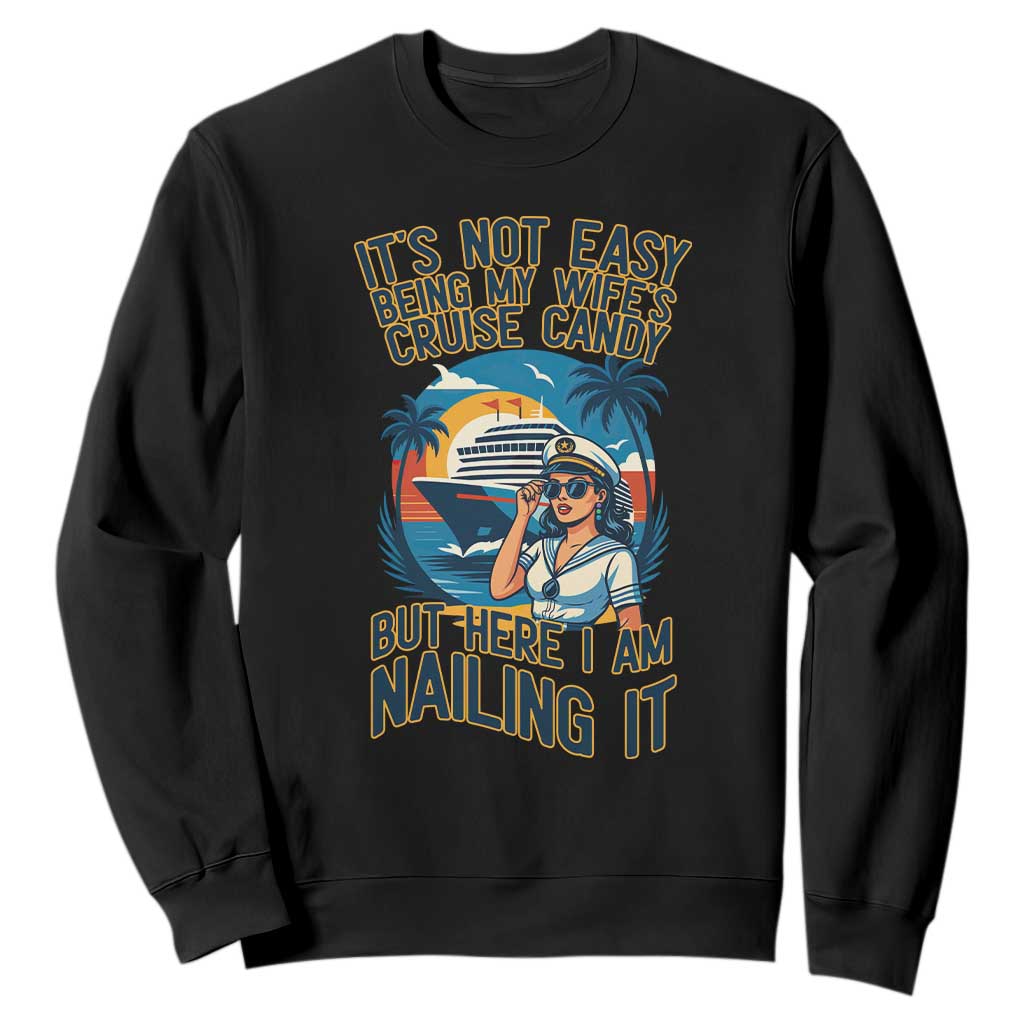 Funny Cruise Sweatshirt It Is Not Easy Being My Wife's Cruise Candy TS14 Black Print Your Wear