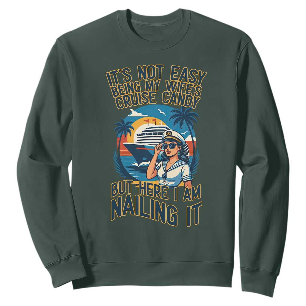Funny Cruise Sweatshirt It Is Not Easy Being My Wife's Cruise Candy TS14 Dark Forest Green Print Your Wear