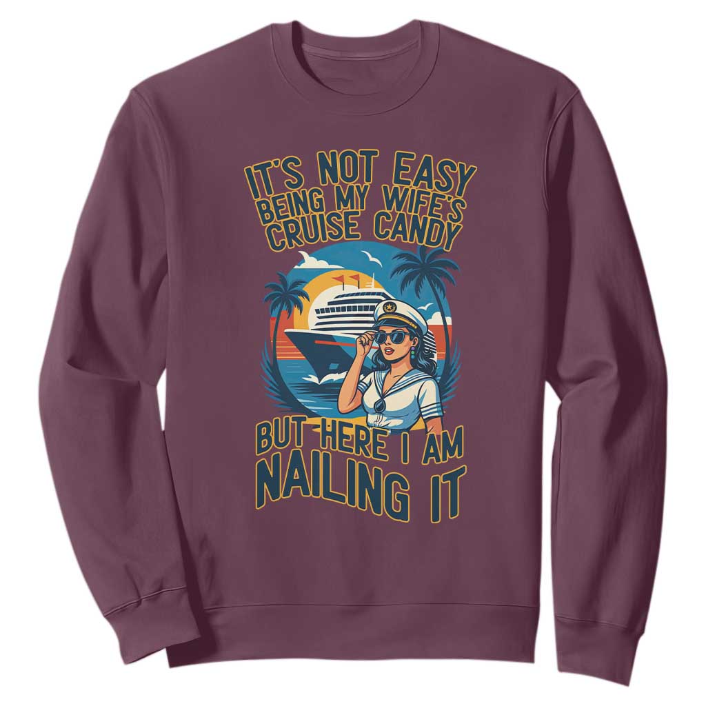 Funny Cruise Sweatshirt It Is Not Easy Being My Wife's Cruise Candy TS14 Maroon Print Your Wear